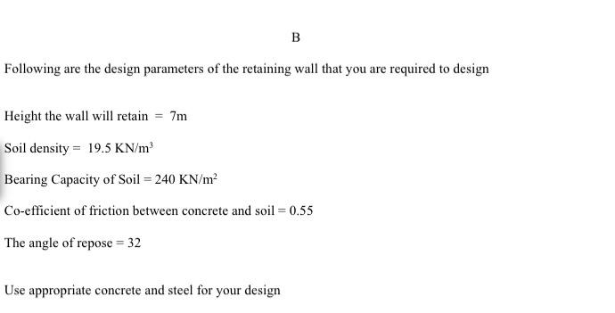 B Following Are The Design Parameters Of The Retaining Wall That You Are Required To Design Height The Wall Will Retain 1