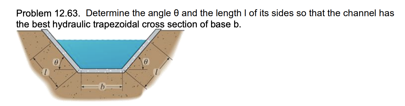 Problem 12 63 Determine The Angle O And The Length I Of Its Sides So That The Channel Has The Best Hydraulic Trapezoida 1
