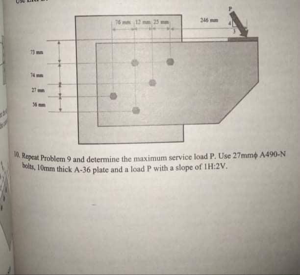 76 M 12 Mm 246 Mm 73 Mm 74 Mm 27 Mm 10 Repeat Problem 9 And Determine The Maximum Service Load P Use 27mmp A490 N Bo 1