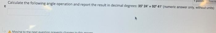 Calculate The Following Angle Operation And Report The Result In Decimal Degrees 35 24 92 41 Numeric Answer Only 1