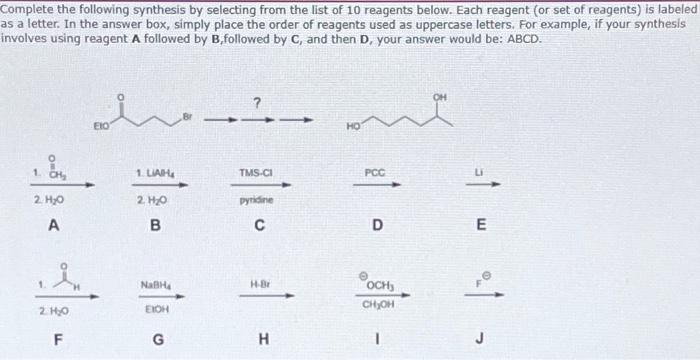 Complete The Following Synthesis By Selecting From The List Of 10 Reagents Below Each Reagent Or Set Of Reagents Is L 1