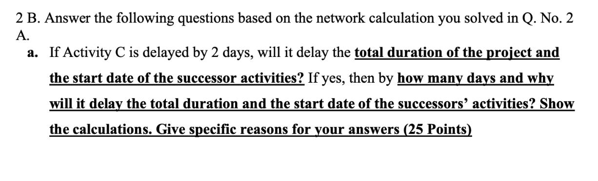2 A Draw Activity On Node Aon Diagram From The Data Given In A Table Then Conduct Forward And Backward Pass And Det 2