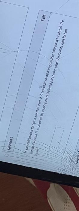 Question 6 8 Pts Anastomobile Travels To The Right At A Constant Speed Of 50 Mph Under Normal Driving Condition Rolling 1