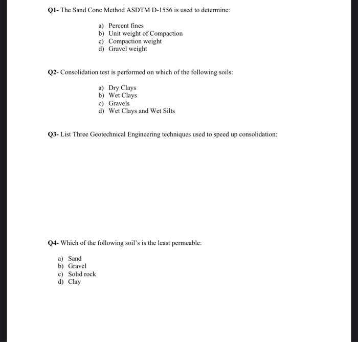 Q1 The Sand Cone Method Asdtm D 1556 Is Used To Determine A Percent Fines B Unit Weight Of Compaction C Compaction 1