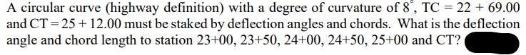 A Circular Curve Highway Definition With A Degree Of Curvature Of 8 Tc 22 69 00 And Ct 25 12 00 Must Be Staked 1