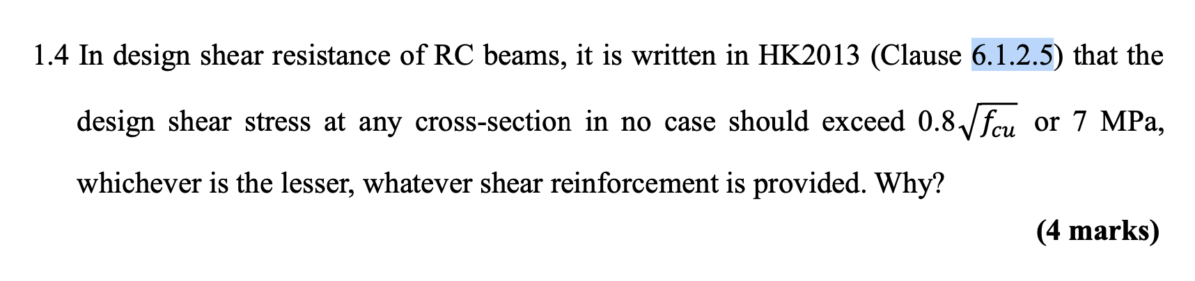 1 4 In Design Shear Resistance Of Rc Beams It Is Written In Hk2013 Clause 6 1 2 5 That The Design Shear Stress At Any 1