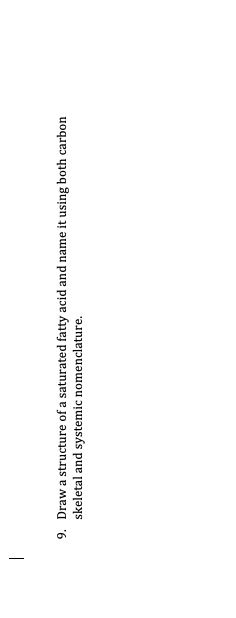 9 Draw A Structure Of A Saturated Fatty Acid And Name It Using Both Carbon Skeletal And Systemic Nomenclature 10 1