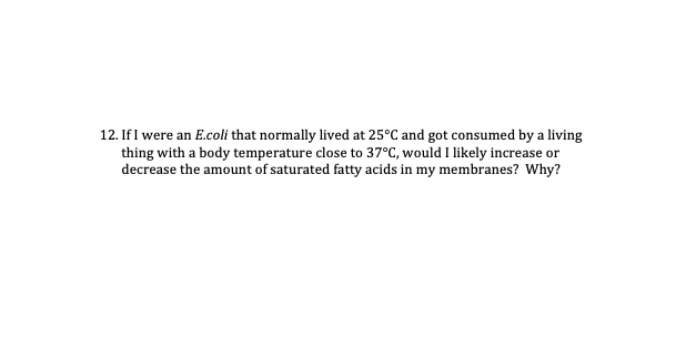 12 If I Were An E Coli That Normally Lived At 25 C And Got Consumed By A Living Thing With A Body Temperature Close To 1