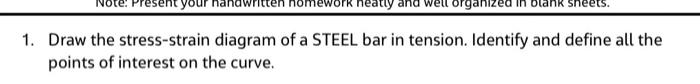Presen Neato Organize Sheets 1 Draw The Stress Strain Diagram Of A Steel Bar In Tension Identify And Define All The P 1