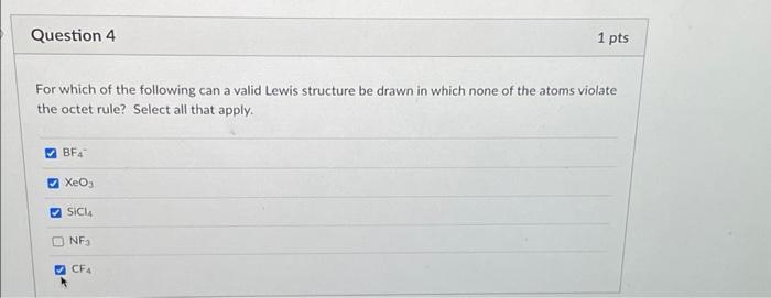 Question 4 1 Pts For Which Of The Following Can A Valid Lewis Structure Be Drawn In Which None Of The Atoms Violate The 1