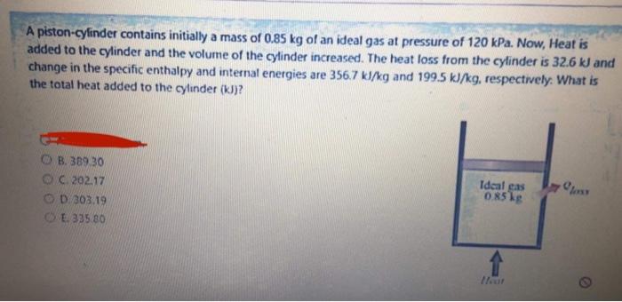 A Piston Cylinder Contains Initially A Mass Of 0 85 Kg Of An Ideal Gas At Pressure Of 120 Kpa Now Heat Is Added To The 1