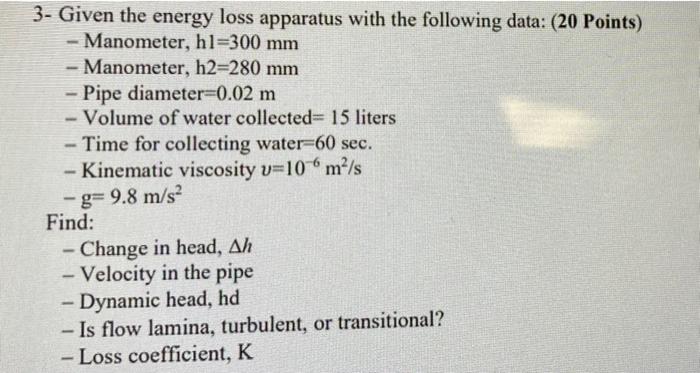 3 Given The Energy Loss Apparatus With The Following Data 20 Points Manometer Hl 300 Mm Manometer H2 280 Mm 1