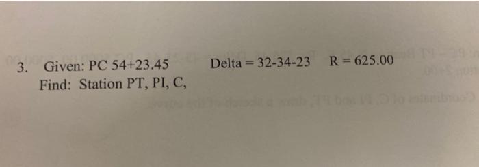 Delta 32 34 23 R 625 00 3 Given Pc 54 23 45 Find Station Pt Pi C 1