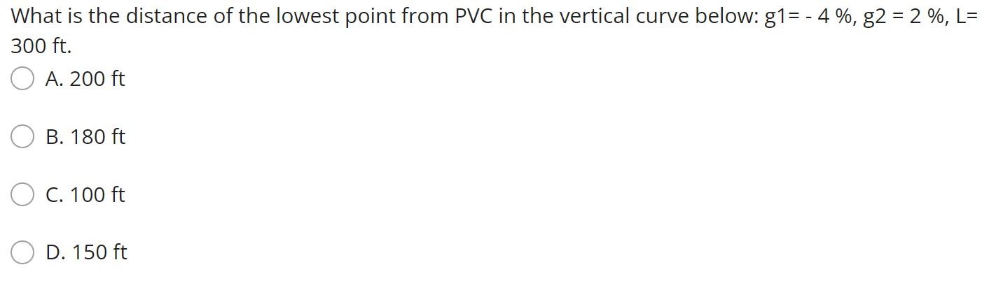 What Is The Distance Of The Lowest Point From Pvc In The Vertical Curve Below G1 4 G2 2 L 300 Ft A 200 Ft 1
