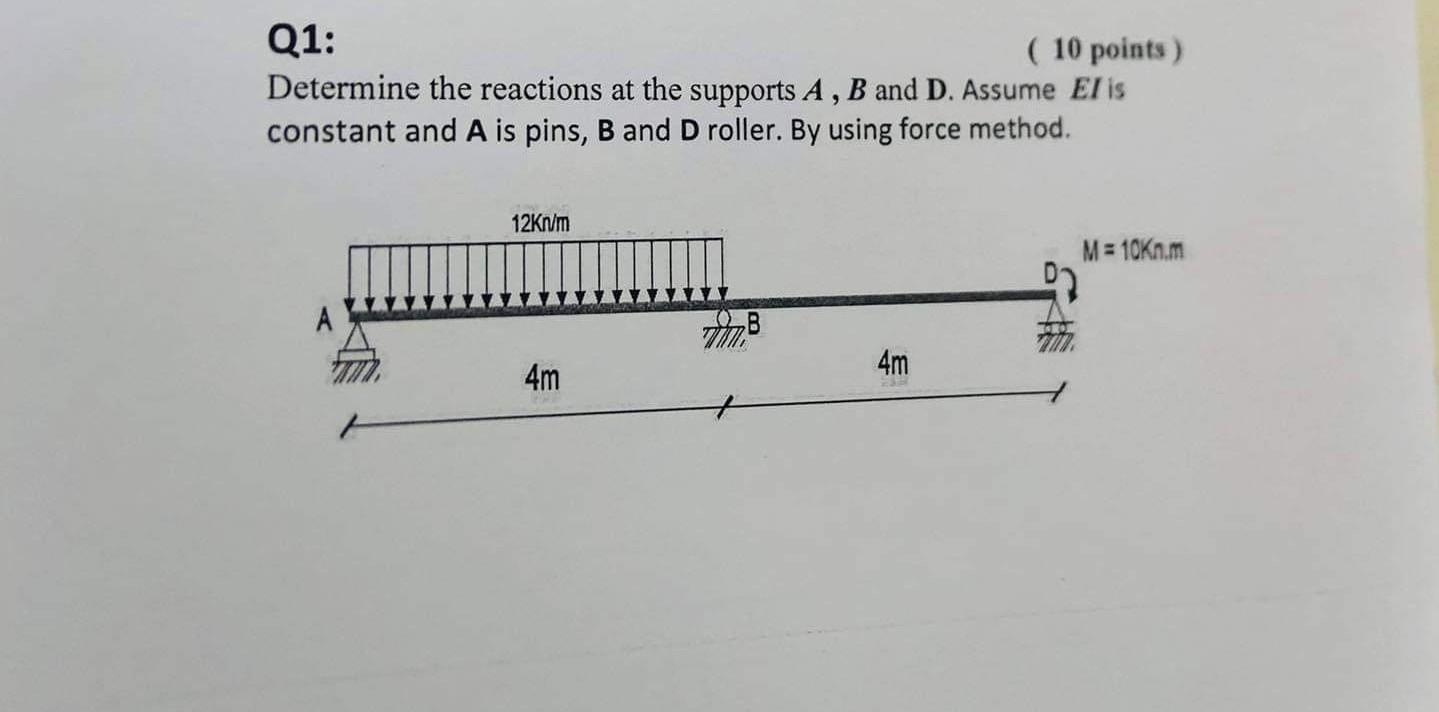 Q1 10 Points Determine The Reactions At The Supports A B And D Assume Elis Constant And A Is Pins B And D Roller 1
