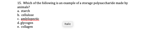 15 Which Of The Following Is An Example Of A Storage Polysaccharide Made By Animals A Starch B Cellulose C Amlylope 1