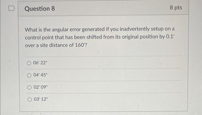 Question 8 8 Pts What Is The Angular Error Generated If You Inadvertently Setup On A Control Point That Has Been Shifted 1