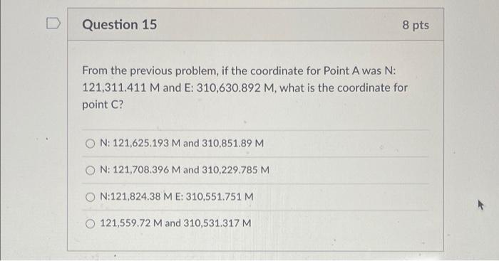 Question 12 8 Pts Compute The Latitudes And Departures For The Traverse In The Previous Problem If The Lengths Of Sides 4