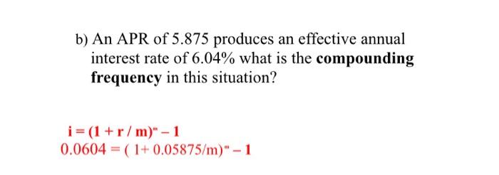 B An Apr Of 5 875 Produces An Effective Annual Interest Rate Of 6 04 What Is The Compounding Frequency In This Situati 1
