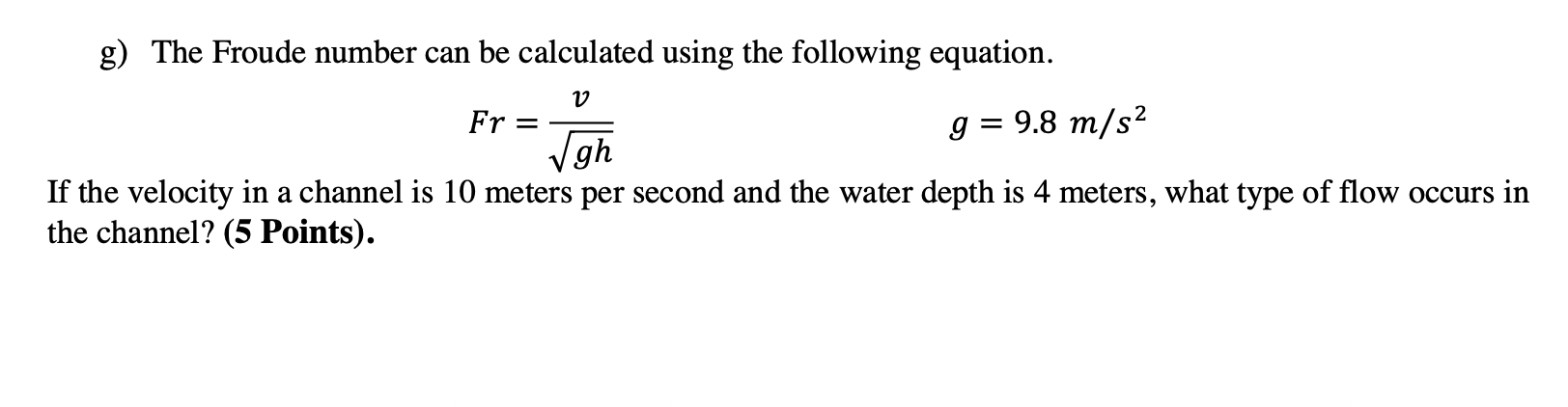 G The Froude Number Can Be Calculated Using The Following Equation V Fr G 9 8 M S2 Gh If The Velocity In A Channe 1