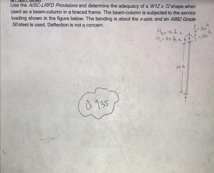 Use The Aisc Lrfd Provisions And Determine The Adequacy Of A W12 X 72 Shape When Used As A Beam Column In A Braced Frame 1