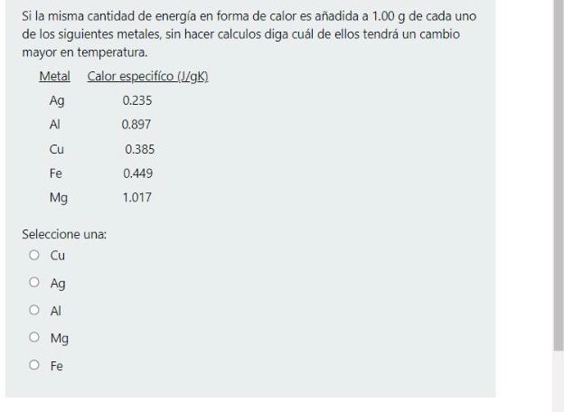 Si La Misma Cantidad De Energia En Forma De Calor Es Anadida A 1 00 G De Cada Uno De Los Siguientes Metales Sin Hacer C 1
