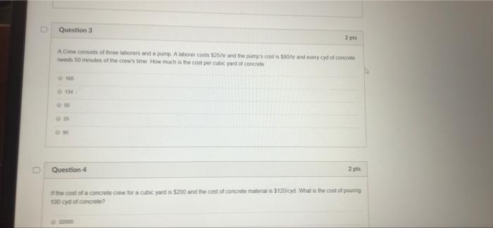Question 3 2 Pts A Crew Consists Of The Labores And A Pump Alaborer Costs 25 And The Pump Costs And Very Cyd Of Concrete 1