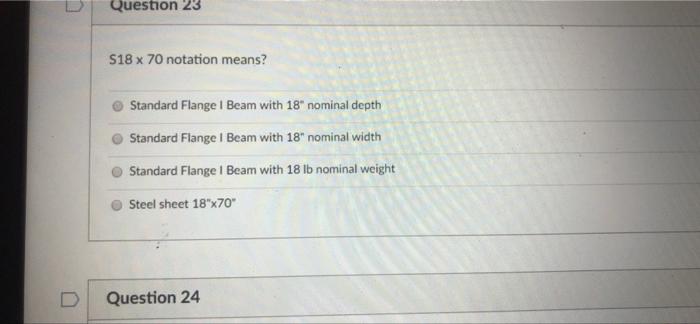 Question 23 S18 X 70 Notation Means Standard Flange I Beam With 18 Nominal Depth Standard Flange I Beam With 18 Nomin 1