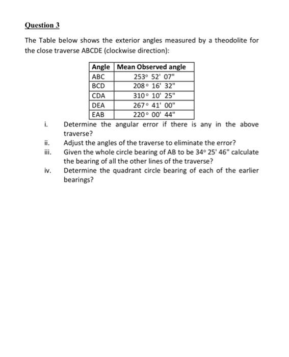 Question 3 The Table Below Shows The Exterior Angles Measured By A Theodolite For The Close Traverse Abcde Clockwise Di 1