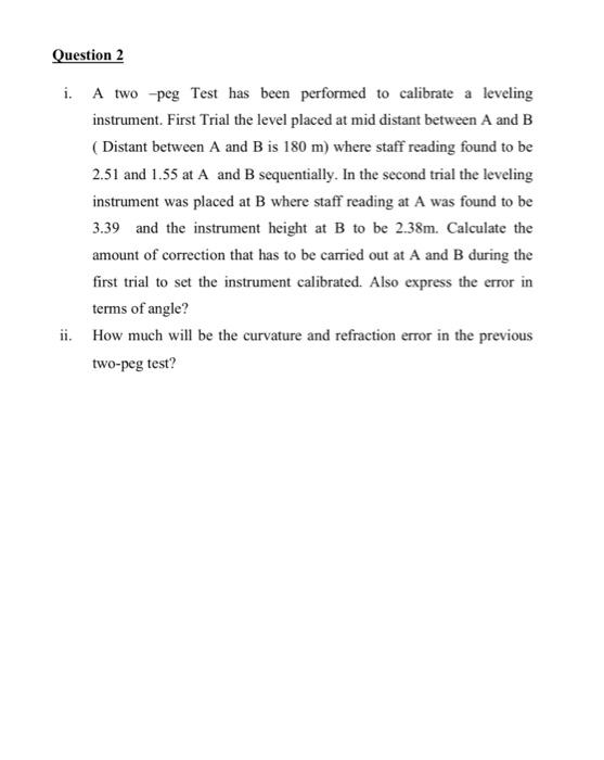 Question 2 I A Two Peg Test Has Been Performed To Calibrate A Leveling Instrument First Trial The Level Placed At Mid 1