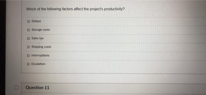 Which Of The Following Factors Affect The Project S Productivity Delays Storage Costs Sales Tax Shipping Costs Interrup 1