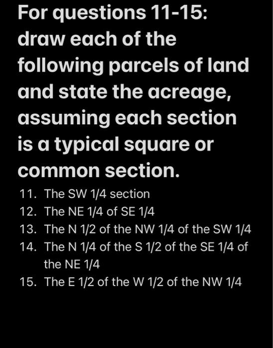 For Questions 11 15 Draw Each Of The Following Parcels Of Land And State The Acreage Assuming Each Section Is A Typic 3