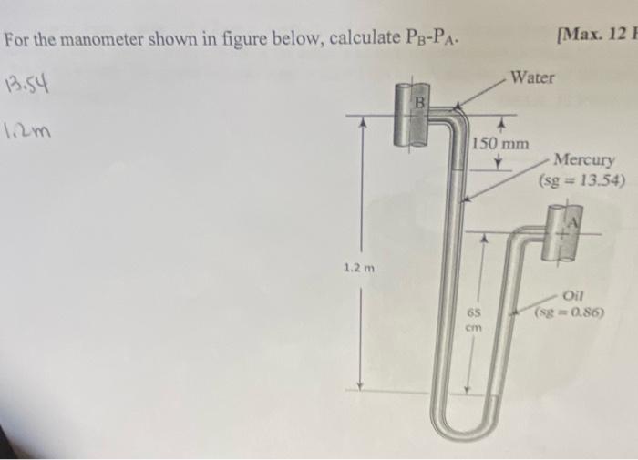 For The Manometer Shown In Figure Below Calculate Pb Pa Max 121 13 54 Water B 1 2m 150 Mm Mercury Sg 13 54 1 2 M 1