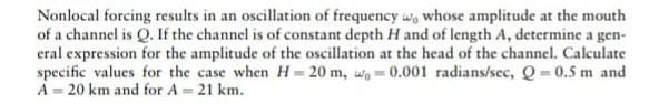 Nonlocal Forcing Results In An Oscillation Of Frequency W Whose Amplitude At The Mouth Of A Channel Is Q If The Channe 1