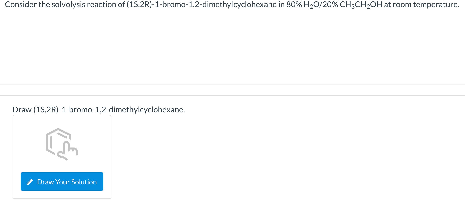 Consider The Solvolysis Reaction Of 15 2r 1 Bromo 1 2 Dimethylcyclohexane In 80 H20 20 Ch3ch2oh At Room Temperature 1