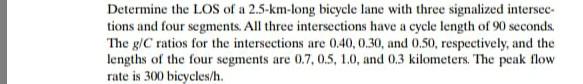 Determine The Los Of A 2 5 Km Long Bicycle Lane With Three Signalized Intersec Tions And Four Segments All Three Inter 1
