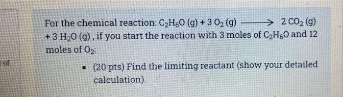 For The Chemical Reaction C2h5o G 3 02 G 2 Co2 G 3 H2o G If You Start The Reaction With 3 Moles Of C2h6 1