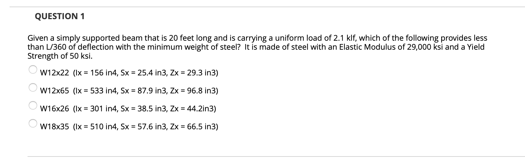 Question 1 Given A Simply Supported Beam That Is 20 Feet Long And Is Carrying A Uniform Load Of 2 1 Klf Which Of The Fo 1