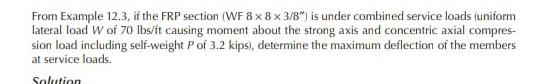 From Example 12 3 If The Frp Section Wf 8 X 8 X 3 8 Is Under Combined Service Loads Uniform Lateral Load W Of 70 Lbs 1