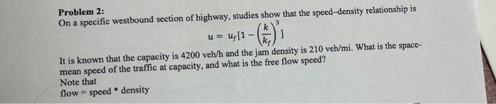 U 1 1 6 U Problem 2 On A Specific Westbound Section Of Highway Studies Show That The Speed Density Relationship Is 1