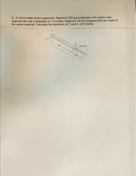 2 A Rod Is Made Of Two Segments Segment Cb Has A Diameter Of 4 Inches And Segment Ba Has A Diameter Of 1 5 Inches Se 1