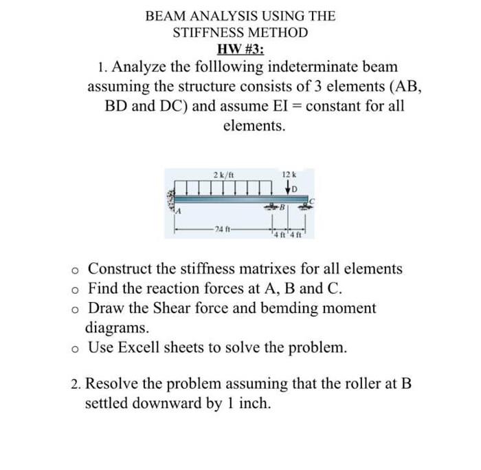 Beam Analysis Using The Stiffness Method Hw 3 1 Analyze The Folllowing Indeterminate Beam Assuming The Structure Cons 1