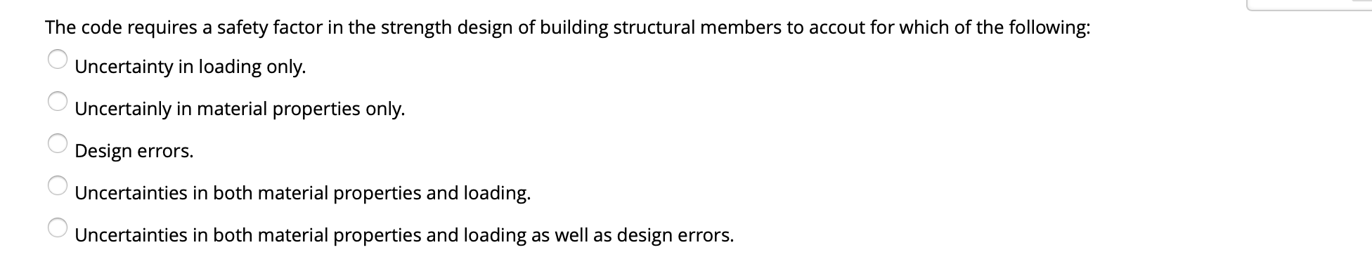 The Code Requires A Safety Factor In The Strength Design Of Building Structural Members To Accout For Which Of The Follo 1