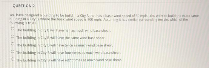 Question 2 You Have Desigend A Building To Be Build In A City A That Has A Basic Wind Speed Of S0 Mph You Want To Build 1