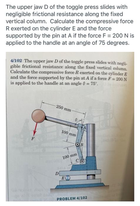 The Upper Jaw D Of The Toggle Press Slides With Negligible Frictional Resistance Along The Fixed Vertical Column Calcul 1