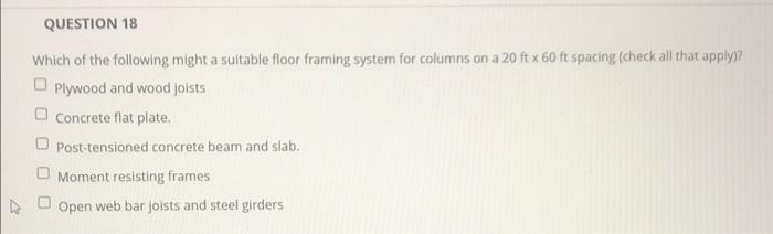 Question 18 Which Of The Following Might A Suitable Floor Framing System For Columns On A 20 Ft X 60 Ft Spacing Check A 1