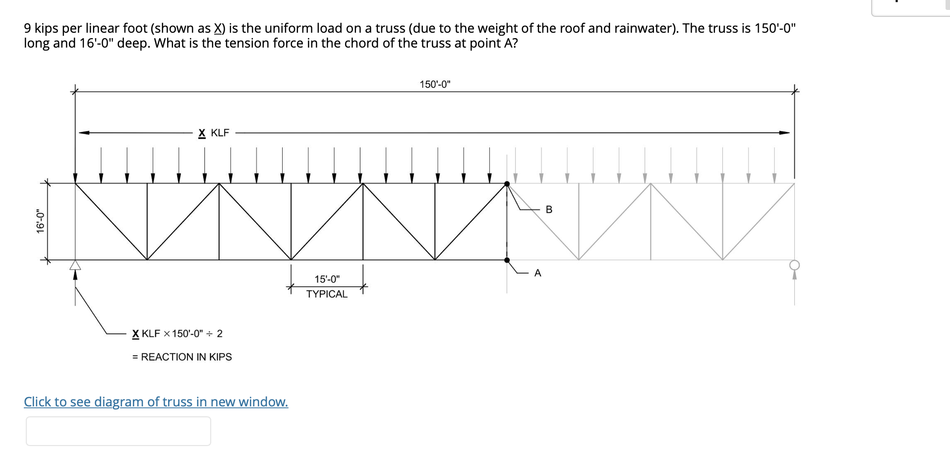 9 Kips Per Linear Foot Shown As X Is The Uniform Load On A Truss Due To The Weight Of The Roof And Rainwater The Tr 1