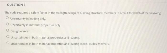 Questions The Code Requires A Safety Factor In The Strength Design Of Building Structural Members To Accout For Which Of 1