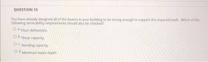 Question 13 You Have Already Designed All Of The Beams In Your Building To Be Strong Enough To Support The Required Load 1