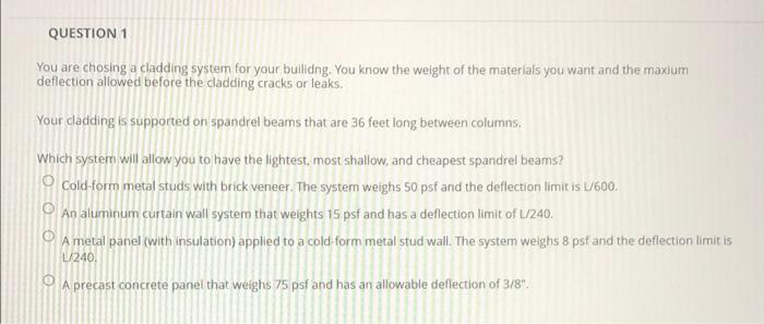 Question 1 You Are Chosing A Cladding System For Your Bullidng You Know The Weight Of The Materials You Want And The Ma 1